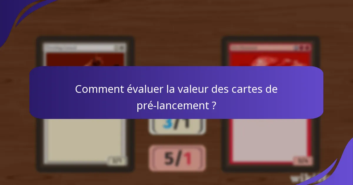 Comment les cartes de pré-lancement se comportent-elles en jeu ?
