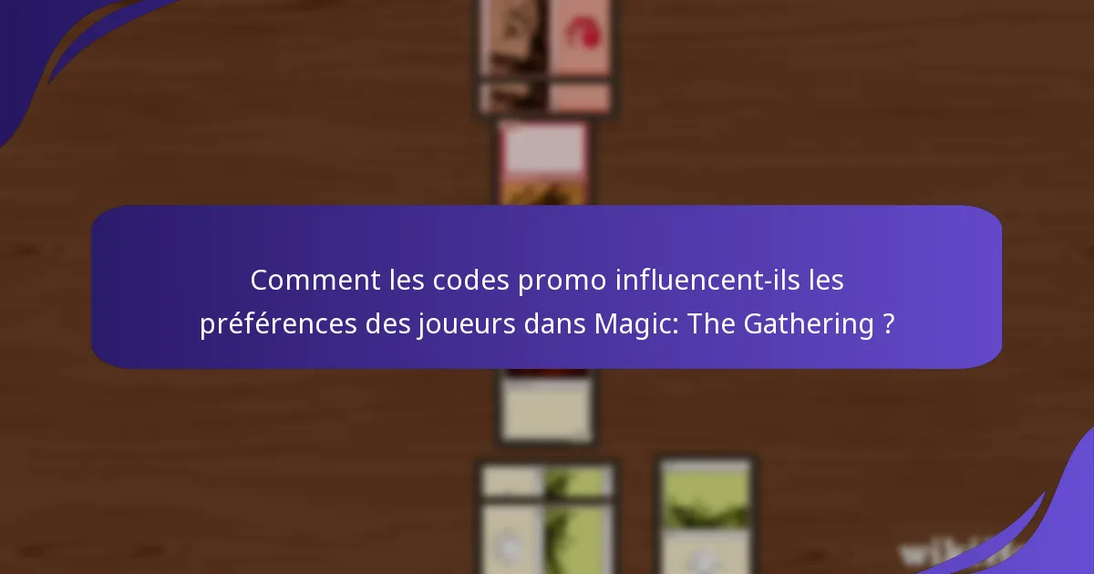 Comment les codes promo influencent-ils les préférences des joueurs dans Magic: The Gathering ?