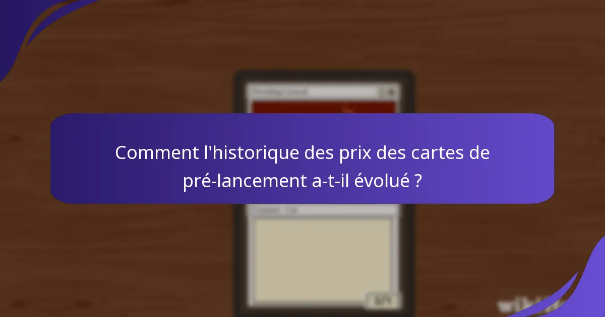 Comment l’historique des prix des cartes de pré-lancement a-t-il évolué ?