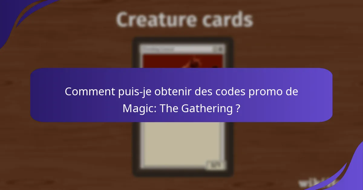 Comment puis-je obtenir des codes promo de Magic: The Gathering ?