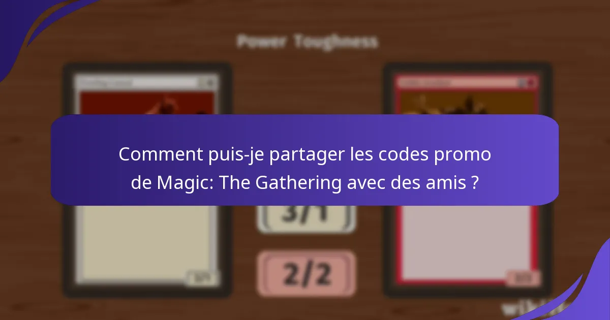 Comment puis-je maximiser l’utilisation de mes codes promo de Magic: The Gathering ?