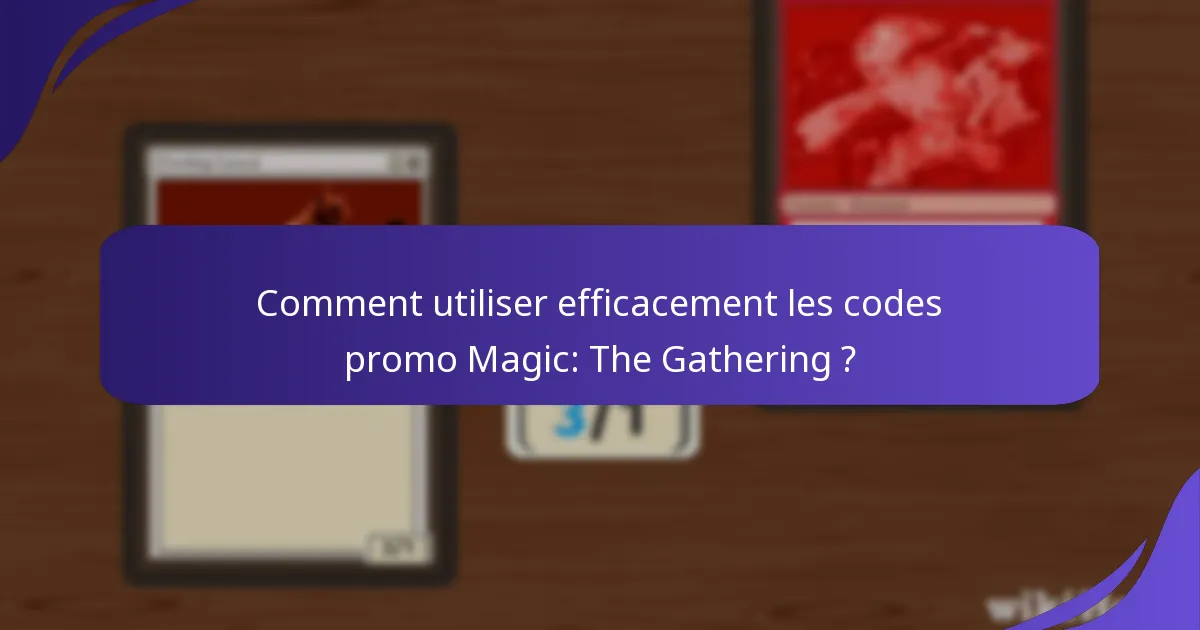 Quels outils communautaires améliorent l’expérience des codes promo Magic: The Gathering ?