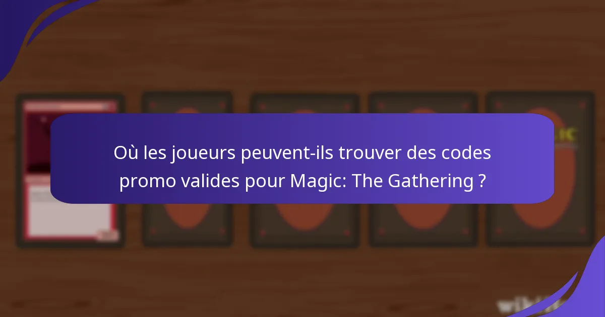 Où les joueurs peuvent-ils trouver des codes promo valides pour Magic: The Gathering ?