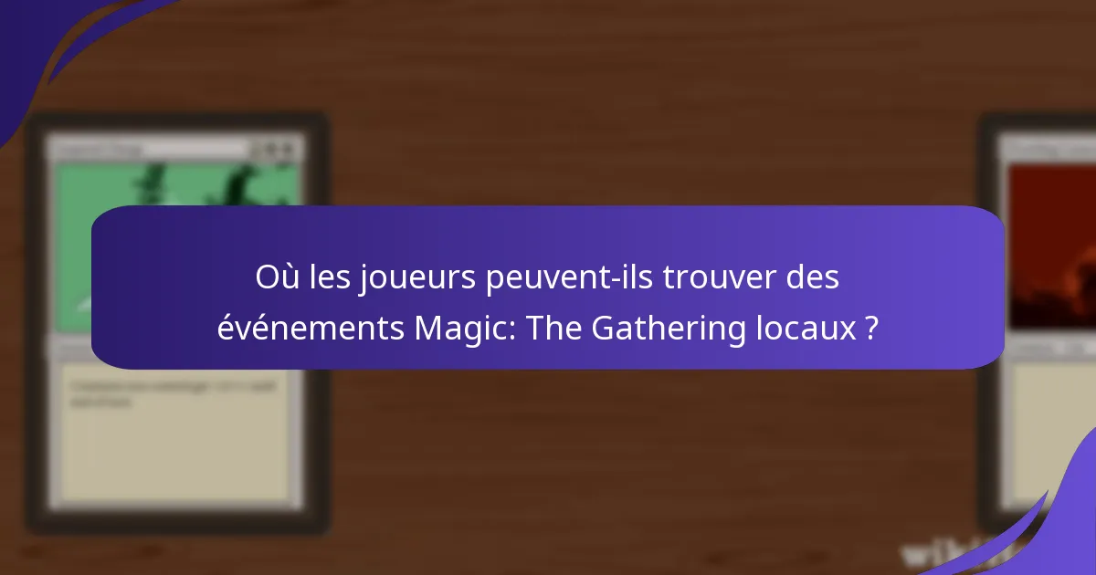 Comment les joueurs peuvent-ils s’inscrire aux événements Magic: The Gathering ?