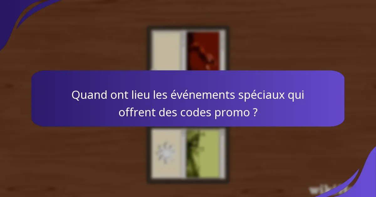 Quand ont lieu les événements spéciaux qui offrent des codes promo ?