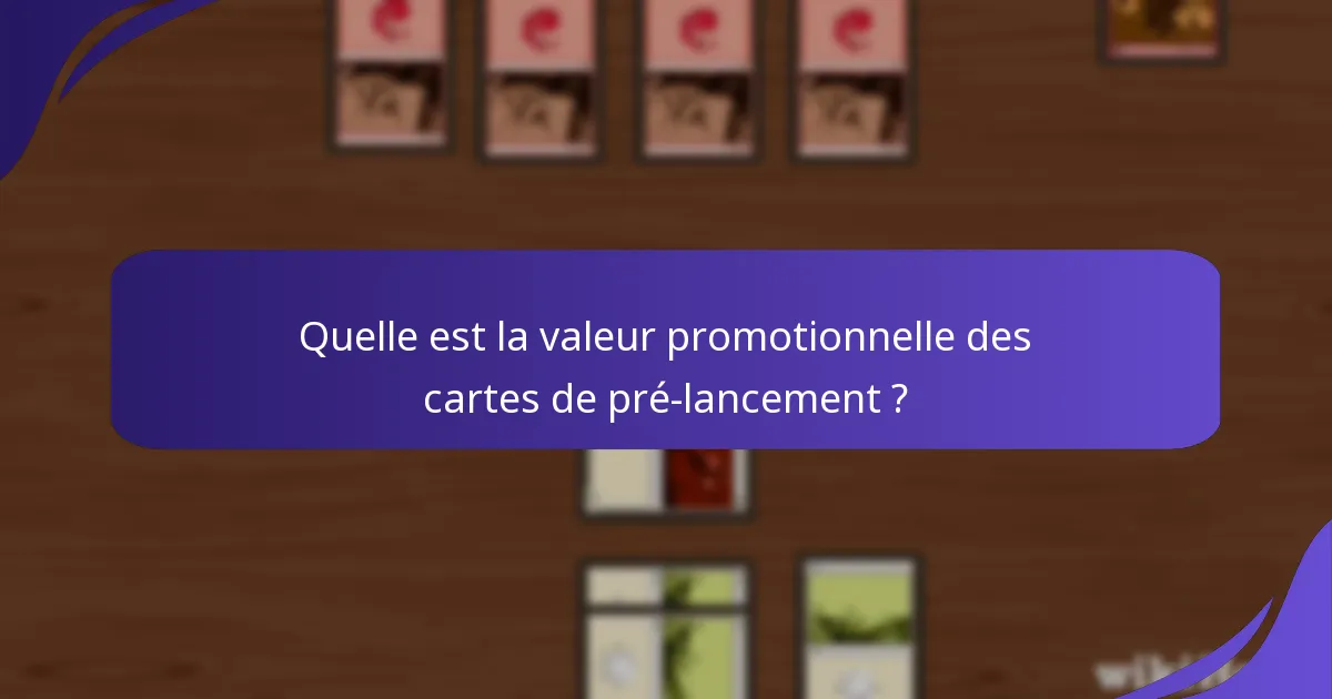 Quels sont les niveaux de rareté des cartes de pré-lancement ?