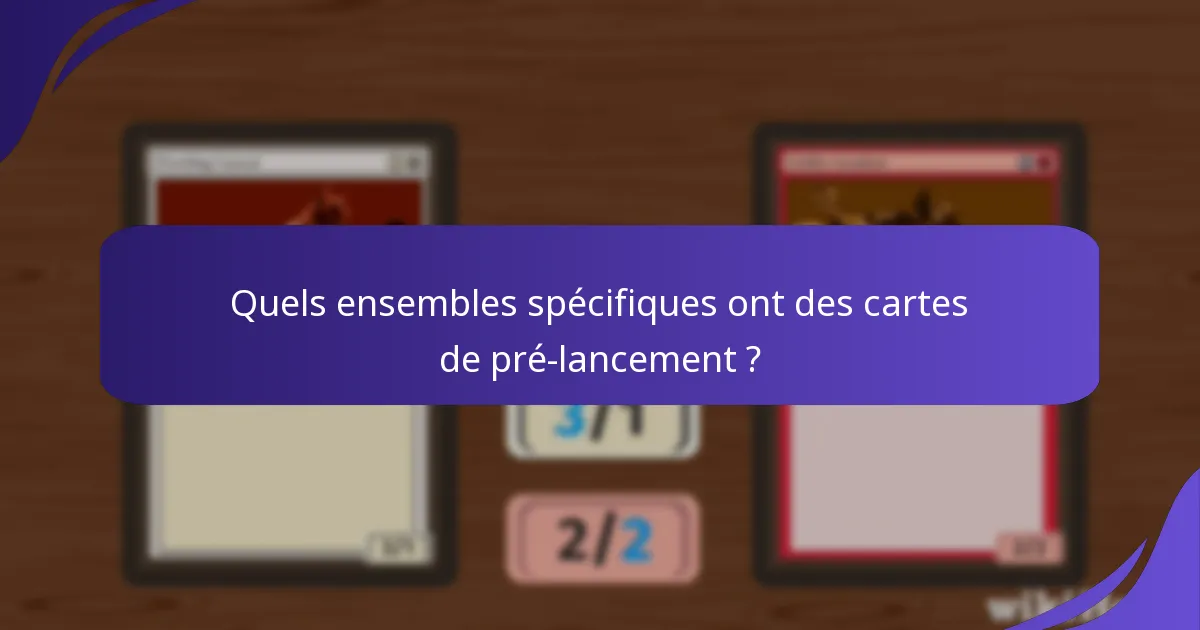 Quelle est la valeur promotionnelle des cartes de pré-lancement ?